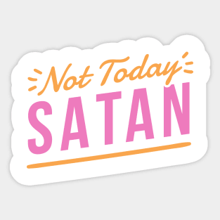 Not Today Satan Sticker